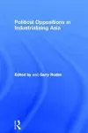 Political Oppositions in Industrialising Asia cover