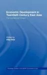 Economic Development in Twentieth-Century East Asia cover