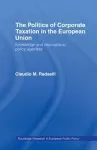 The Politics of Corporate Taxation in the European Union cover