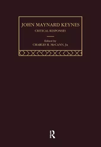 John Maynard Keynes: Critical Responses cover