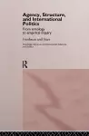 Agency, Structure and International Politics cover