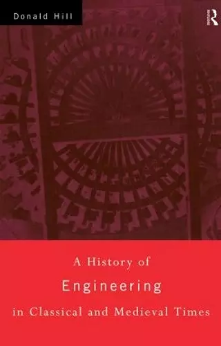 A History of Engineering in Classical and Medieval Times cover