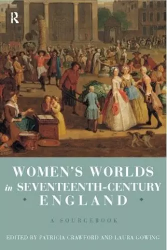 Women's Worlds in Seventeenth Century England cover