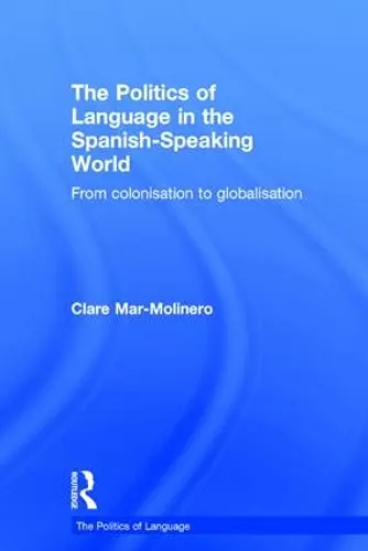 The Politics of Language in the Spanish-Speaking World cover