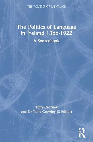 The Politics of Language in Ireland 1366-1922 cover