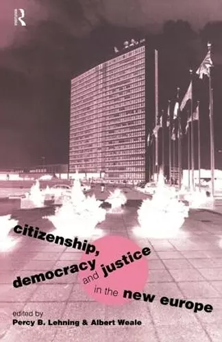 Citizenship, Democracy and Justice in the New Europe cover