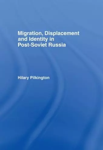 Migration, Displacement and Identity in Post-Soviet Russia cover