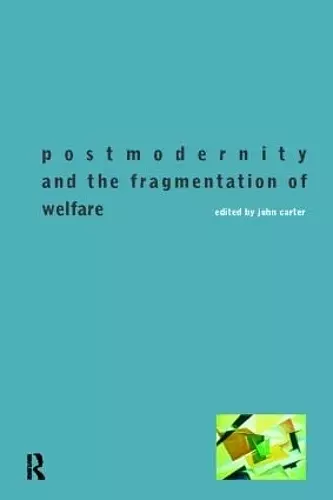 Postmodernity and the Fragmentation of Welfare cover