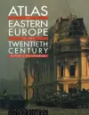 Atlas of Eastern Europe in the Twentieth Century cover