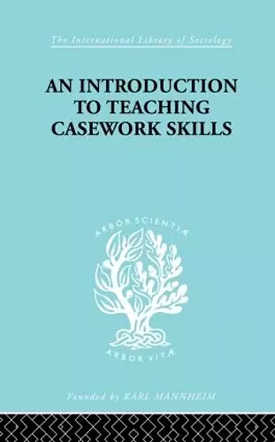 A Introduction to Teaching Casework Skills cover