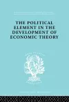 The Political Element in the Development of Economic Theory cover