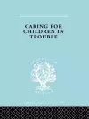 Caring for Children in Trouble cover