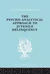 A Psycho-Analytical Approach to Juvenile Delinquency cover