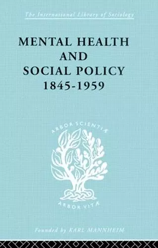 Mental Health and Social Policy, 1845-1959 cover