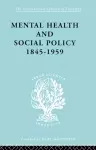 Mental Health and Social Policy, 1845-1959 cover