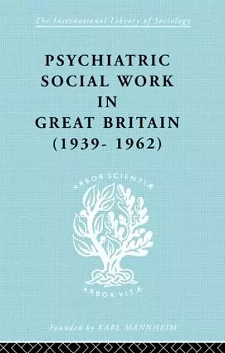 Psychiatric Social Work in Great Britain (1939-1962) cover