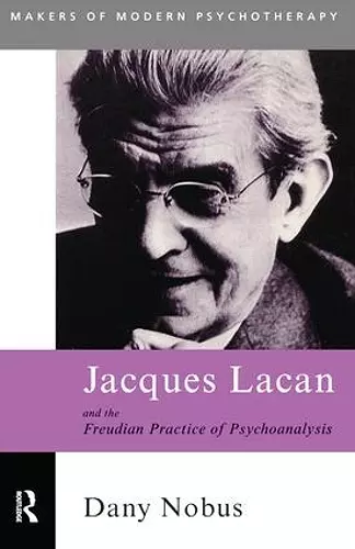 Jacques Lacan and the Freudian Practice of Psychoanalysis cover