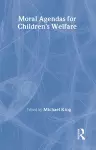 Moral Agendas For Children's Welfare cover