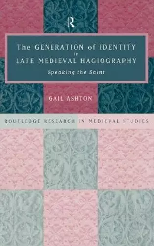 The Generation of Identity in Late Medieval Hagiography cover