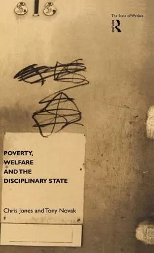 Poverty, Welfare and the Disciplinary State cover