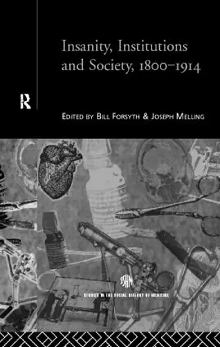 Insanity, Institutions and Society, 1800-1914 cover