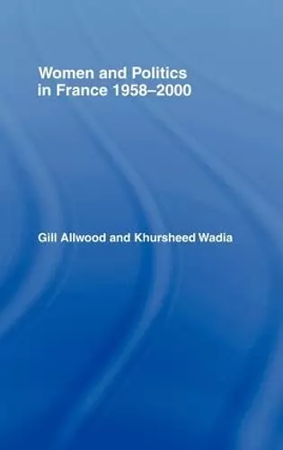 Women and Politics in France 1958-2000 cover