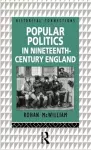 Popular Politics in Nineteenth Century England cover