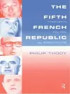 The Fifth French Republic: Presidents, Politics and Personalities cover