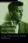 Wittgenstein and the Idea of a Critical Social Theory cover
