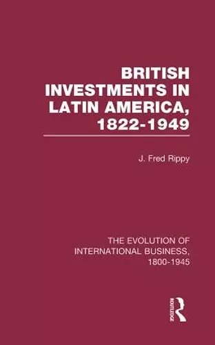 British Investments in Latin America, 1822–1949 Volume I cover