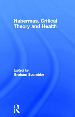 Habermas, Critical Theory and Health cover