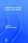 Habermas, Critical Theory and Health cover