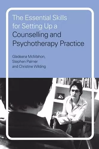 The Essential Skills for Setting Up a Counselling and Psychotherapy Practice cover