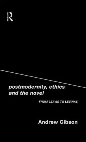 Postmodernity, Ethics and the Novel cover