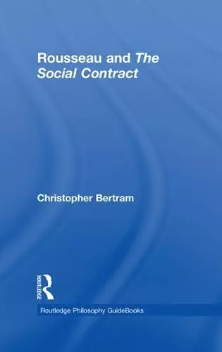 Routledge Philosophy GuideBook to Rousseau and the Social Contract cover