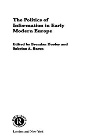 The Politics of Information in Early Modern Europe cover