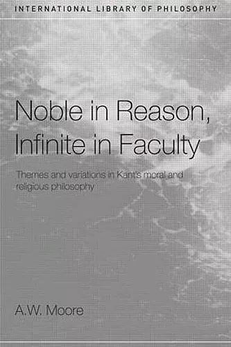 Noble in Reason, Infinite in Faculty cover