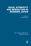 Race, Ethnicity and Migration in Modern Japan cover