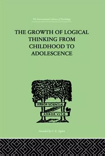 The Growth Of Logical Thinking From Childhood To Adolescence cover