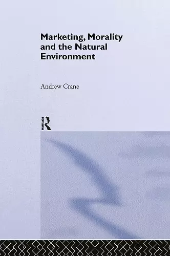 Marketing, Morality and the Natural Environment cover