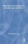 Reproductive Genetics, Gender and the Body cover