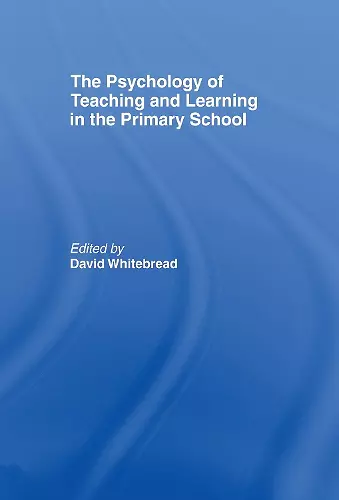 The Psychology of Teaching and Learning in the Primary School cover