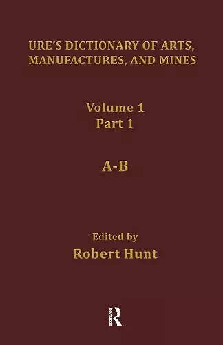 Ure's Dictionary of Arts, Manufactures and Mines cover