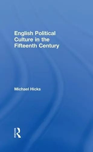 English Political Culture in the Fifteenth Century cover