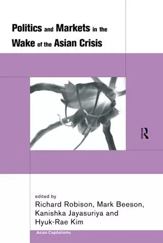 Politics and Markets in the Wake of the Asian Crisis cover