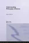 Understanding Philosophy of Science cover