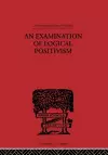 An Examination of Logical Positivism cover