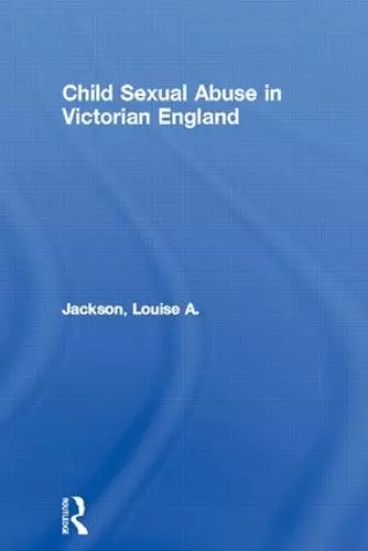 Child Sexual Abuse in Victorian England cover