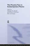 The Practice Turn in Contemporary Theory cover