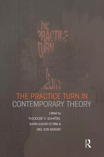 The Practice Turn in Contemporary Theory cover